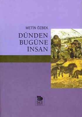 Dünden Bugüne İnsan - İmge Kitabevi Yayınları