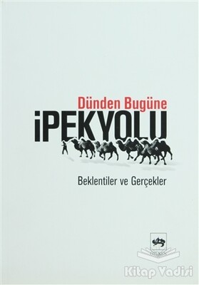 Dünden Bugüne İpek Yolu - Ötüken Neşriyat