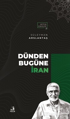 Dünden Bugüne İran - Fecr Yayınları