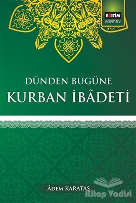 Dünden Bugüne Kurban İbadeti - Eğitim Yayınevi