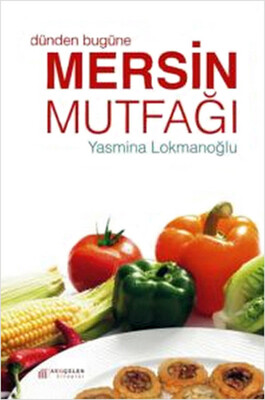 Dünden Bugüne Mersin Mutfağı - Akılçelen Kitaplar