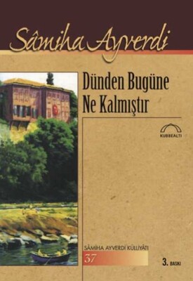 Dünden Bugüne Ne Kalmıştır - Kubbealtı Neşriyatı Yayıncılık