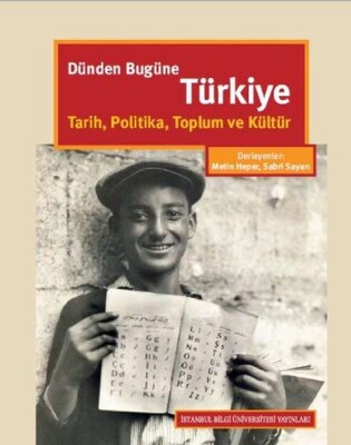 Dünden Bugüne Türkiye (Ciltli) - İstanbul Bilgi Üniversitesi Yayınları