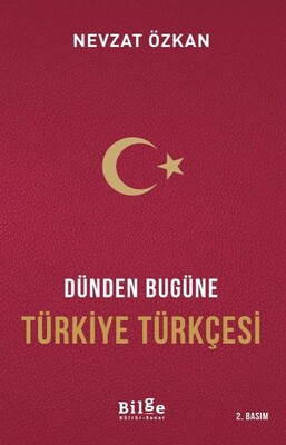 Dünden Bugüne Türkiye Türkçesi - Bilge Kültür Sanat