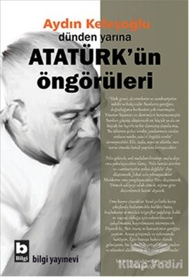 Dünden Yarına Atatürk'ün Öngörüleri - 1