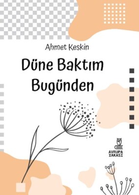 Düne Baktım Bugünden - Avrupa Yakası Yayınları