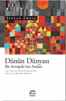 Dünün Dünyası - Bir Avrupalı’nın Anıları - İletişim Yayınları