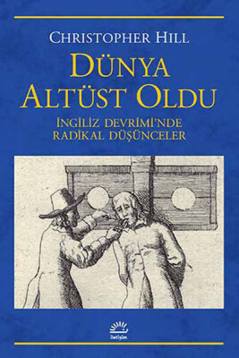 Dünya Altüst Oldu İngiliz Devrimi'nde Radikal Düşünceler - İletişim Yayınları