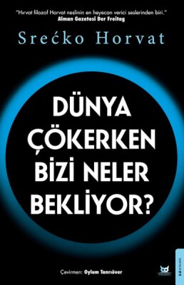 Dünya Çökerken Bizi Neler Bekliyor? - Beyaz Baykuş Yayınları