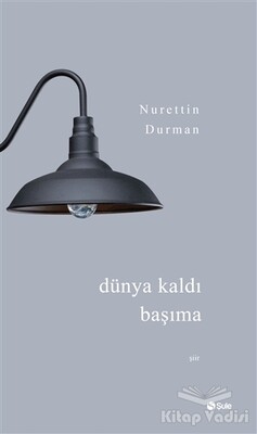 Dünya Kaldı Başıma - Şule Yayınları