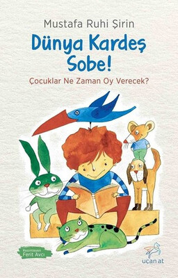 Dünya Kardeş Sobe! - Uçan At Yayınları