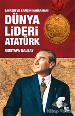 Dünya Lideri Atatürk - Halk Kitabevi
