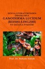 Dünya Literatüründen Örneklerle Ganoderma Lucidum (Reshi-Lingzhi) Ve Sağlığa Etkileri - Olasılık Yayınları