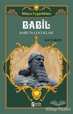 Babil - Dünya Uygarlıkları - Parola Yayınları