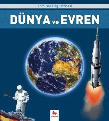 Dünya ve Evren - Larousse İlk Bilgi Hazinesi - Almidilli