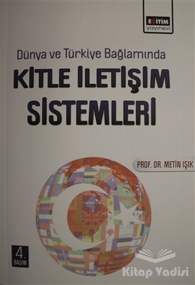 Dünya ve Türkiye Bağlamında Kitle İletişim Sistemleri - Eğitim Yayınevi