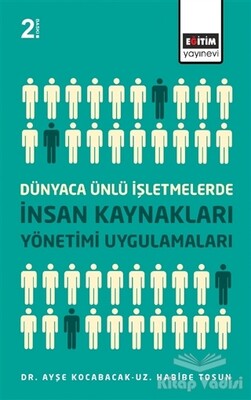 Dünyaca Ünlü İşletmelerde İnsan Kaynakları Yönetimi Uygulamaları - Eğitim Yayınevi