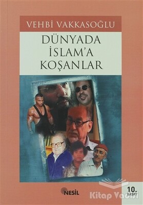 Dünyada İslam’a Koşanlar - Nesil Yayınları