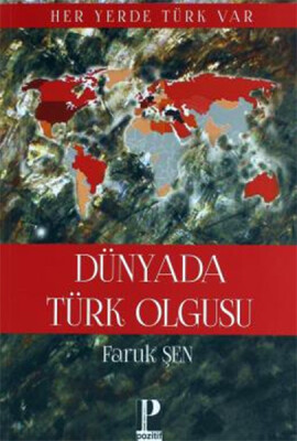 Dünya'da Türk Olgusu - Her Yerde Türk Var - Pozitif Yayınları