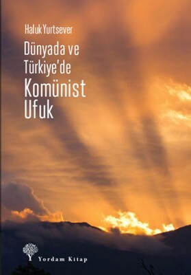 Dünyada Ve Türkiye’de Komünist Ufuk - Yordam Kitap