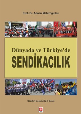 Dünyada ve Türkiye’de Sendikacılık - Ekin Yayınevi