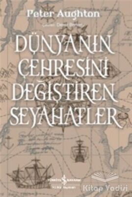 Dünyanın Çehresini Değiştiren Seyahatler - 1