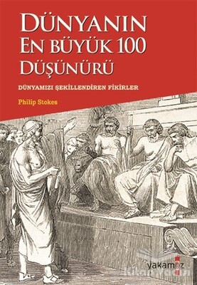 Dünyanın En Büyük 100 Düşünürü - Yakamoz Yayınları