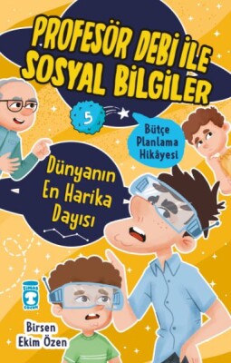 Dünyanın En Harika Dayısı - Profesör Debi İle Sosyal Bilgiler - Timaş Çocuk