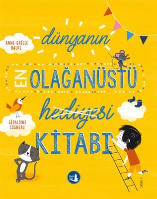 Dünyanın En Olağanüstü Hediyesi Kitabı - Büyülü Fener Yayınları