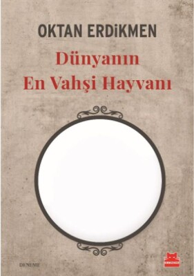 Dünyanın En Vahşi Hayvanı - Kırmızı Kedi Yayınevi