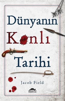 Dünyanın Kanlı Tarihi - Maya Kitap