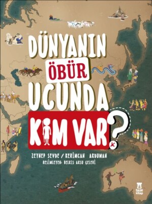 Dünyanın Öbür Ucunda Ne Var? - Taze Kitap