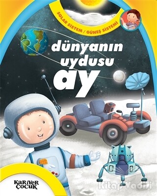 Dünyanın Uydusu Ay - Solar Sistem / Güneş Sistemi - Kariyer Yayınları