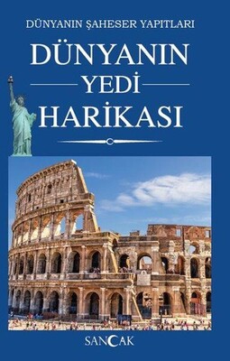 Dünyanın Yedi Harikası - Dünyanın Şaheser Yapıtları - Sancak Yayınları