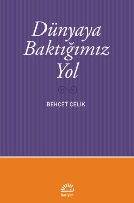 Dünyaya Baktığımız Yol - İletişim Yayınları