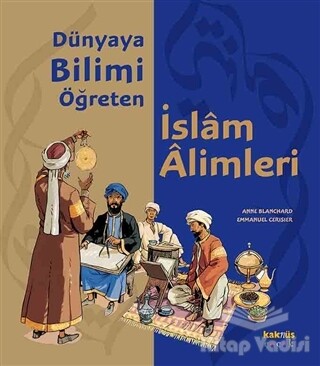 Dünyaya Bilimi Öğreten İslam Alimleri - Kaknüs Yayınları