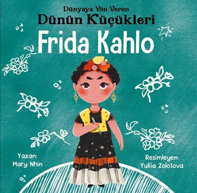Dünyaya Yön Veren Dünün Küçükleri Frida Kahlo - Güney Kitap