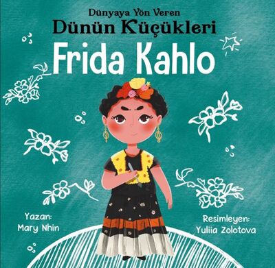 Dünyaya Yön Veren Dünün Küçükleri Frida Kahlo - 1