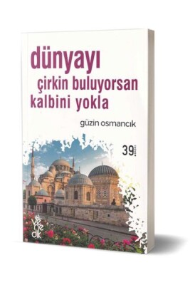 Dünyayı Çirkin Buluyorsan Kalbini Yokla - Venedik Yayınları