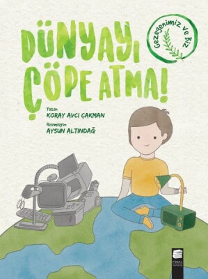 Dünyayı Çöpe Atma! - Final Kültür Sanat Yayınları