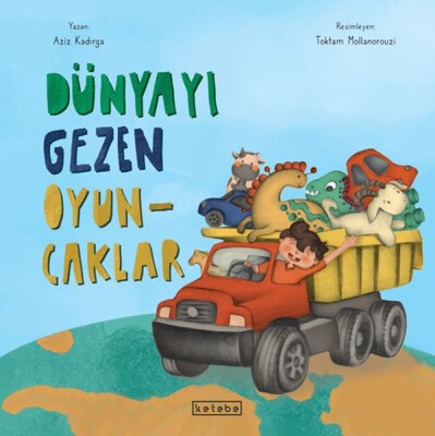 Dünyayı Gezen Oyuncaklar - Ketebe Yayınları