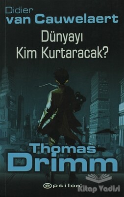 Dünyayı Kim Kurtaracak - Thomas Drimm - Epsilon Yayınları