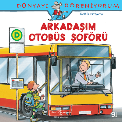 Dünyayı Öğreniyorum - Arkadaşım Otobüs Şoförü - İş Bankası Kültür Yayınları