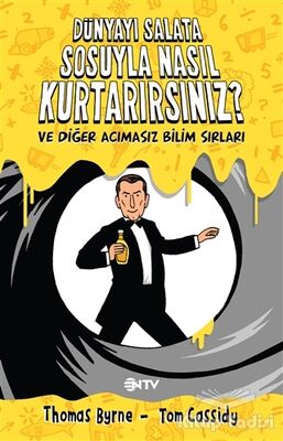 Dünyayı Salata Sosuyla Nasıl Kurtarırsınız? ve Diğer Acımasız Bilim Sırları - 1