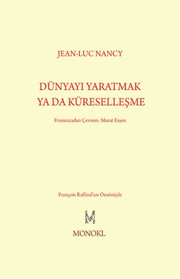 Dünyayı Yaratmak ya da Küreselleşme - Monokl Yayınları