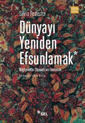 Dünyayı Yeniden Efsunlamak: Müşterekler Siyaseti ve Feminizm - 1