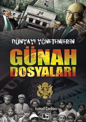 Dünyayı Yönetenlerin Günah Dosyaları - Çınaraltı Yayınları