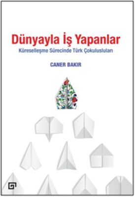 Dünyayla İş Yapanlar - Küreselleşme Sürecinde Türk Çokulusluları - 1