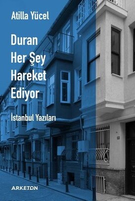 Duran Her Şey Hareket Ediyor - Arketon Yayıncılık