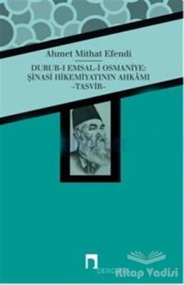 Durub-ı Emsal-i Osmaniye : Şinasi Hikemiyatının Ahkamı - Tasvir - Dergah Yayınları